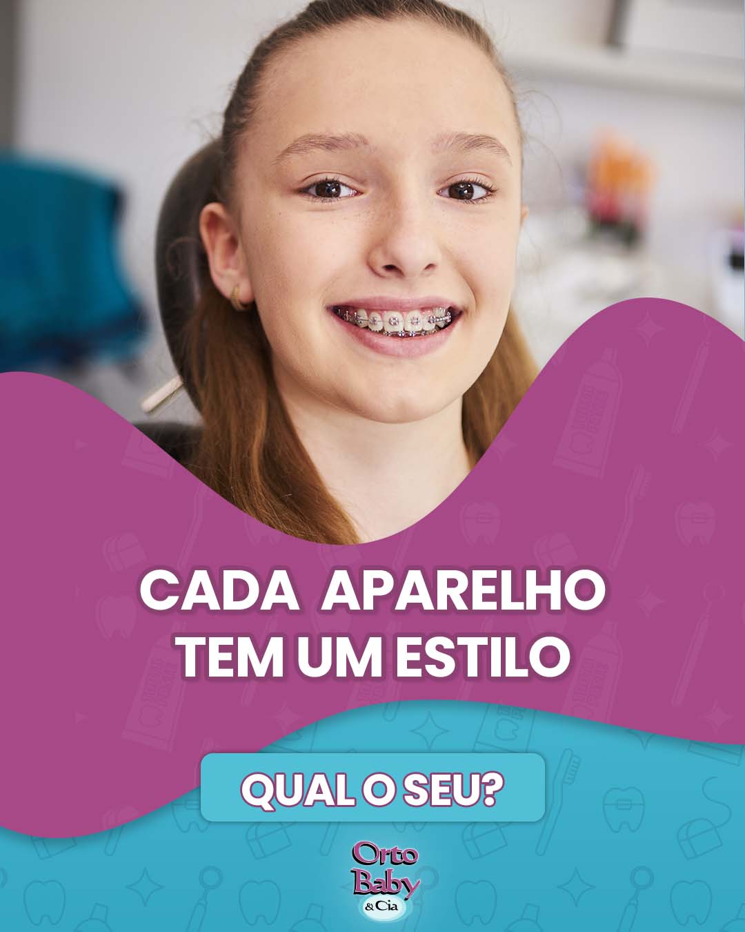 Cada sorriso é único, e por isso, cada aparelho tem um estilo!